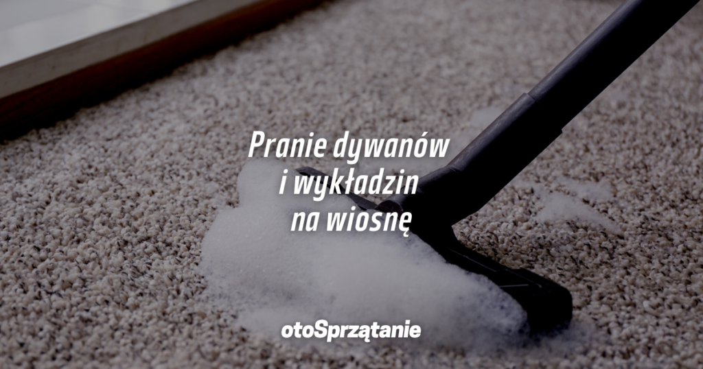 Pranie dywanów i wykładzin na wiosnę